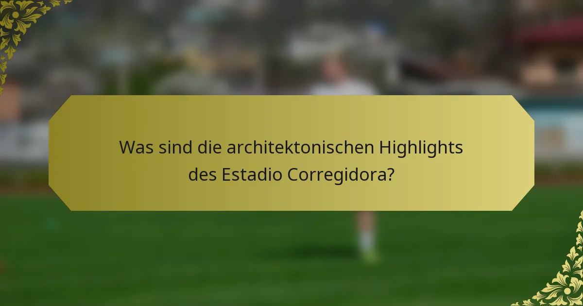 Was sind die architektonischen Highlights des Estadio Corregidora?